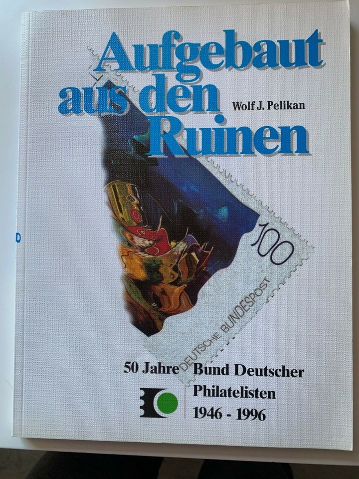 Aufgebaut aus den Ruinen 50 Jahre Bund deutscher Philatelisten in Drochtersen