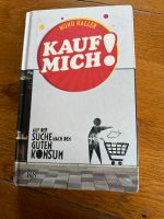 Kauf mich! Nunu Kaller Auf der Suche nach dem guten Konsum Baden-Württemberg - Kirchberg an der Murr Vorschau