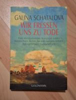 Galina Schatalova Wir fressen uns zu Tode, Goldmann Nordrhein-Westfalen - Detmold Vorschau