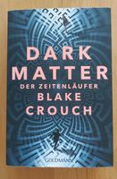 Dark Matter - Der Zeitenläufer von Blake Crouch 1. Auflage Rheinland-Pfalz - Ingelheim am Rhein Vorschau