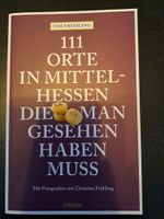 Buch Tim Frühling 111 Orte in Hessen die man gesehen haben muss Hessen - Wölfersheim Vorschau