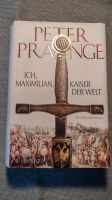 Buch gebunden Peter Prange Ich, Maximilian, Kaiser der Welt Niedersachsen - Braunschweig Vorschau