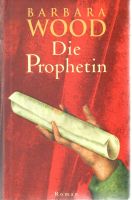 Barbara Wood " Die Prophetin " gebundene Ausgabe Bayern - Regen Vorschau