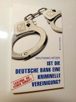 Ist die Deutsche Bank eine kriminelle Vereinigung Wolfgang Hetzer Rheinland-Pfalz - Mainz Vorschau