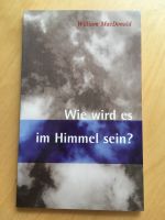 William MacDonald • Wie wird es im Himmel sein? Nordrhein-Westfalen - Kamp-Lintfort Vorschau