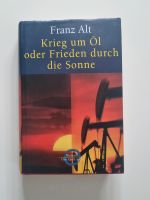 Krieg um Öl oder Frieden durch die Sonne Franz Alt Bayern - Lichtenfels Vorschau
