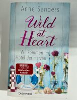 Wild at Heart Willkommen im Hotel der Herzen Anne Sanders München - Moosach Vorschau