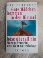 Ute Ehrhardt, Gute Mädchen kommen in den Himmel, böse überall hin Nordrhein-Westfalen - Wegberg Vorschau