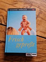 Frisch gepresst * Susanne Fröhlich  Humor Geburt Entbindung Roman Brandenburg - Bad Belzig Vorschau