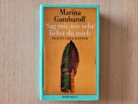 Marina Gambaroff: Sag mir, wie sehr liebst du mich. Frauen,Männer Stuttgart - Möhringen Vorschau