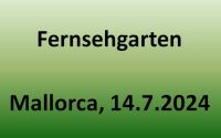 Sitzplatz Tickets Karten ZDF Fernsehgarten Mallorca 14.7.24 Bayern - Weilheim Vorschau