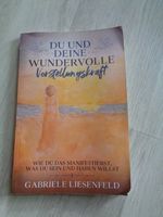 Gabriele Liesenfeld,Du und deine wundervolle Vorstellungskraft Sachsen-Anhalt - Staßfurt Vorschau