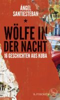 Wölfe in der Nacht: 16 Geschichten aus Kuba München - Pasing-Obermenzing Vorschau