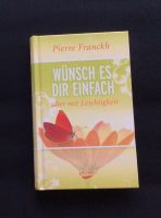 Wünsch es Dir einfach, Pierre Franckh gebundenes Buch Bayern - Grafing bei München Vorschau