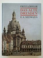 Fritz Löffler: Das Alte Dresden. Gebundene Ausgabe, 1981, 16.Aufl Hamburg-Mitte - Hamburg Billstedt   Vorschau