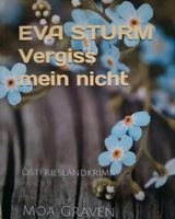 Buch Krimi Ostfrieslandkrimi Eva Sturm Vergiss mein nicht Schleswig-Holstein - Kiel Vorschau