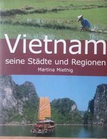 Vietnam seine Städte und Regionen Martina Miethig Bayern - Landsberg (Lech) Vorschau