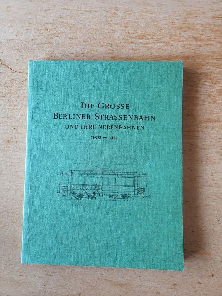 Die Grosse Berliner Strassenbahn und ihre Nebenbahnen 1902 - 1911 in Berlin