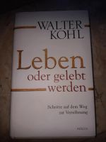 Walter Kohl: Leben oder gelebt werden, neu für 0 99 € Bayern - Bamberg Vorschau