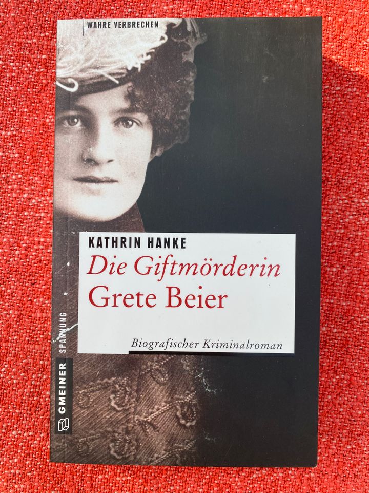 Die Giftmörderin Grete Beier, Kathrin Hanke Biografischer Krimi in München