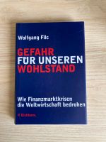 Gefahr für unseren Wohlstand Finanzmarktkrisen Wolfgang Filc Nordrhein-Westfalen - Minden Vorschau