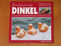 Dinkel-Kochbuch (Zaubern mit Dinkel) Bayern - Dietramszell Vorschau