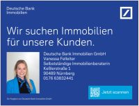 Wir suchen Immobilien für unsere Kunden! Nürnberg (Mittelfr) - Mitte Vorschau