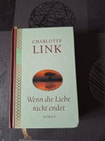 Wenn die Liebe nicht endet von Charlotte Link Nordrhein-Westfalen - Übach-Palenberg Vorschau