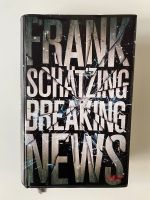 Gebundenes Buch BREAKING NEWS | Frank Schätzing Stuttgart - Bad Cannstatt Vorschau