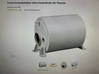 Truma Ersatzbehälter ohne Heizluftrohr für Therme Herzogtum Lauenburg - Wentorf Vorschau