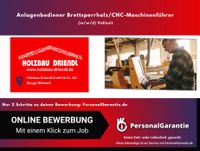 Anlagenbediener Brettsperrholz/CNC-Maschinenführer (m/w/d) Bayern - Wertach Vorschau