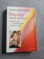 Fühl dich und sei frei! : der Weg zur Freundschaft mit dir selbst Nordrhein-Westfalen - Solingen Vorschau