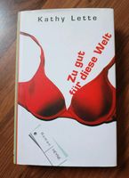 Buch "Zu gut für diese Welt" von Kathy Lette, Hardcover Baden-Württemberg - Karlsruhe Vorschau