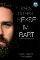 gute Autobiographie „Papa, du hast Kekse im Bart“ v. Björn Scholz Thüringen - Weimar Vorschau