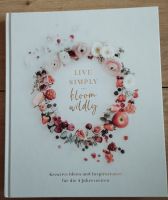 Live simply-bloom wildly - Buch mit Ideen für die 4 Jahreszeiten Berlin - Mitte Vorschau