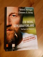 Leb wohl, Schlaraffenland von Roland Düringer & Clemens G. Arvay Sachsen-Anhalt - Beetzendorf Vorschau