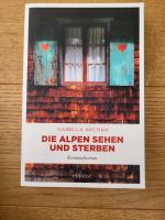 Kriminalroman | Die Alpen sehen und sterben Bayern - Unterhaching Vorschau