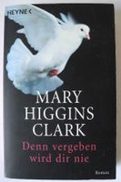 Denn vergeben wird dir nie; Mary Higgins Clark; Thriller; Heyne V Rheinland-Pfalz - Neustadt an der Weinstraße Vorschau