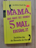 Mama das hast du schon 5 Mal erzählt Rheinland-Pfalz - Wörth am Rhein Vorschau