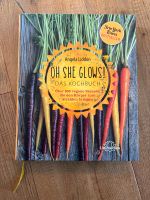 NEU! Oh she glows ! Vegan über 100 Rezepte Kochbuch Nordrhein-Westfalen - Neuss Vorschau