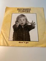 Hothouse Flowers Single Don’t Go Bayern - Landsberg (Lech) Vorschau