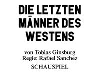 Gesucht: Schauspiel Köln Die letzten Männer des Westens Lindenthal - Köln Sülz Vorschau