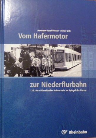 Vom Hafermotor zur Niederflurbahn.125 Jahre Düsseldorfer Nahverk. in Düsseldorf