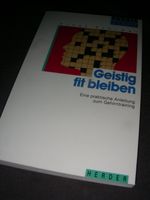 Geistig fit bleiben, Eine praktische Anleitung zum Gehirntraining Hessen - Aßlar Vorschau