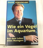 „Wie ein Vogel im Aquarium „ Daniel Goeudevert Bayern - Murnau am Staffelsee Vorschau