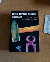 1000 Dinge selbst gebaut Das Buch des Bastlers - Werner Hirte Sachsen - Bannewitz Vorschau