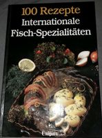 100 Rezepte - Internationale Fisch-Spezialitäten - Kochbuch Hessen - Hainburg Vorschau
