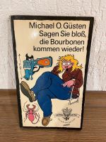 Michael O.Güsten „Sagen Sie bloß, die Bourbonen kommen wieder!“ Brandenburg - Senftenberg Vorschau