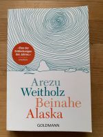 Arezu Weitholz - Beinahe Alaska Taschenbuch 2020 Niedersachsen - Stoetze Vorschau