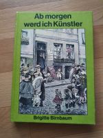 Kinderbuch DDR Brigitte Birnbaum Ab morgen werd ich Künstler 1983 Sachsen-Anhalt - Halle Vorschau